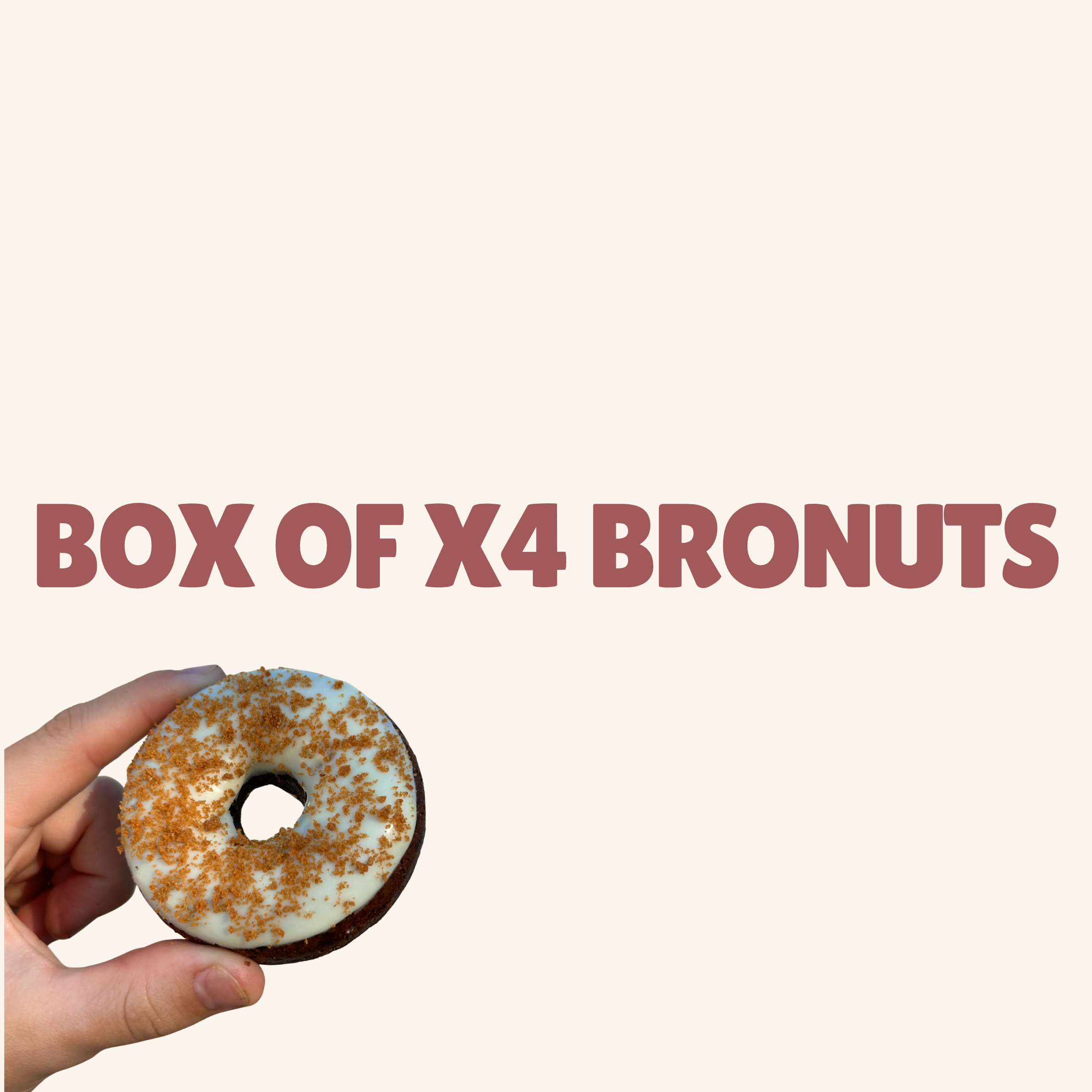 BOX OF X4 BRONUTS